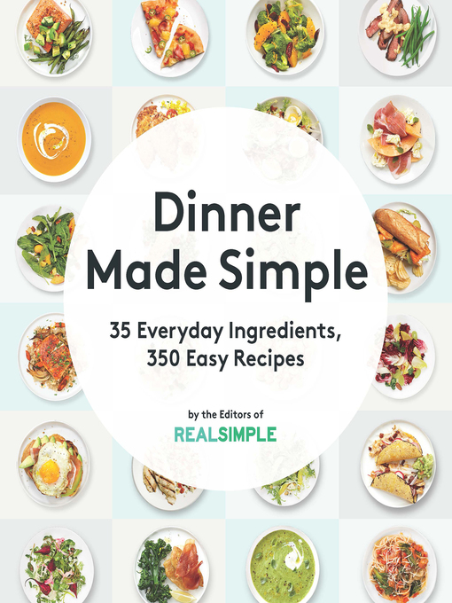 Title details for Dinner Made Simple by The Editors of Real Simple - Available